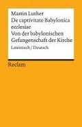 De captivitate Babylonica ecclesiae / Von der babylonischen Gefangenschaft der Kirche