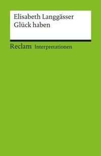 Interpretation. Elisabeth Langgÿsser: Glück haben