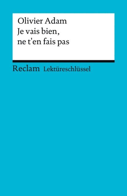 Michaela Banzhaf, Olivier Adam - Lektüreschlüssel. Olivier Adam: Je vais bien, ne t'en fais pas, E-bok