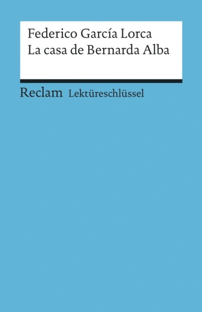 Renate Mai, Federico Garcia Lorca - Federico García Lorca: La casa de Bernarda Alba, E-bok