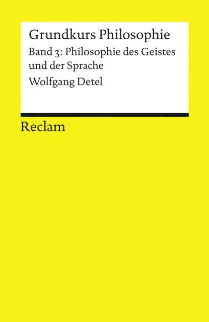 Wolfgang Detel - Grundkurs Philosophie. Band 3: Philosophie des Geistes und der Sprache, E-bok