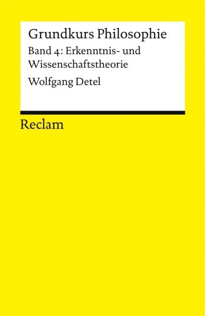 Wolfgang Detel - Grundkurs Philosophie / Erkenntnis- und Wissenschaftstheorie. Band 4: Erkenntnis- und Wissenschaftstheorie, E-bok