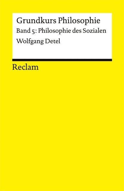 Wolfgang Detel - Grundkurs Philosophie. Band 5: Philosophie des Sozialen, E-bok