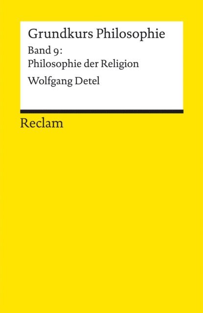 Wolfgang Detel - Grundkurs Philosophie. Band 9: Philosophie der Religion, E-bok
