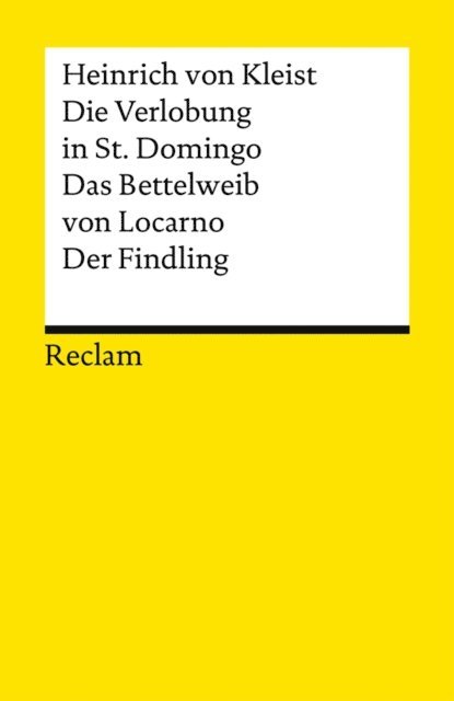Heinrich von Kleist - Die Verlobung in St. Domingo. Das Bettelweib von Locarno. Der Findling, E-bok