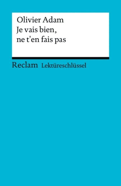 Michaela Banzhaf, Olivier Adam - Lektüreschlüssel. Olivier Adam: Je vais bien, ne t'en fais pas, E-bok