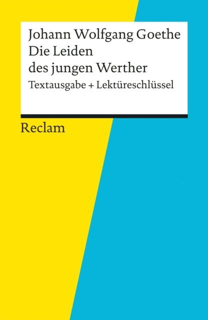 Johann Wolfgang Goethe, Mario Leis - Textausgabe + Lektüreschlüssel. Johann Wolfgang Goethe: Die Leiden des jungen Werther, E-bok