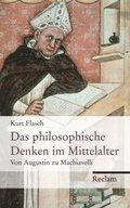Das philosophische Denken im Mittelalter. Von Augustin zu Machiavelli