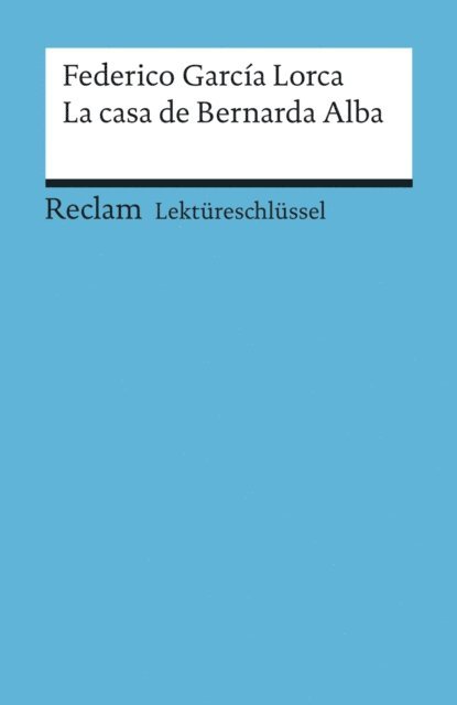 Renate Mai, Federico Garcia Lorca - Federico García Lorca: La casa de Bernarda Alba, E-bok