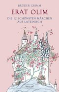Erat olim. Die 12 schönsten Mÿrchen auf Lateinisch. Lateinisch/Deutsch