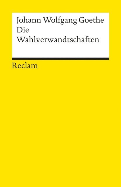 Johann Wolfgang Goethe - Die Wahlverwandtschaften, E-bok