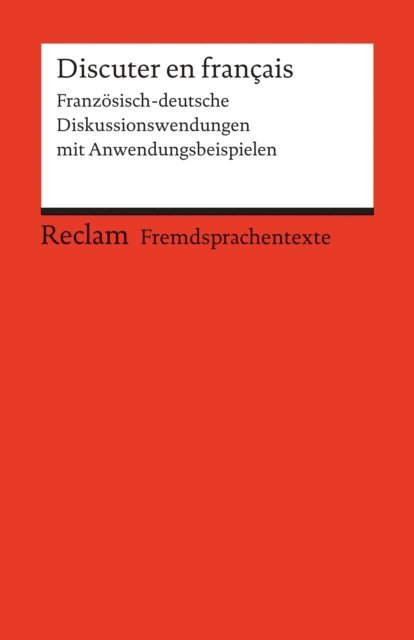 Heinz-Otto Hohmann - Discuter en français. Französisch-deutsche Diskussionswendungen mit Anwendungsbeispielen. B1–B2 (GER), E-bok