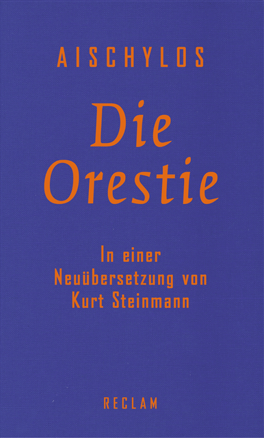 Aischylos, Kurt Steinmann - Die Orestie, E-bok