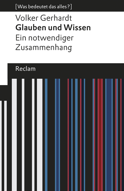 Volker Gerhardt - Glauben und Wissen. Ein notwendiger Zusammenhang, E-bok
