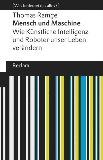 Thomas Ramge - Mensch und Maschine. Wie Künstliche Intelligenz und Roboter unser Leben verändern, E-bok