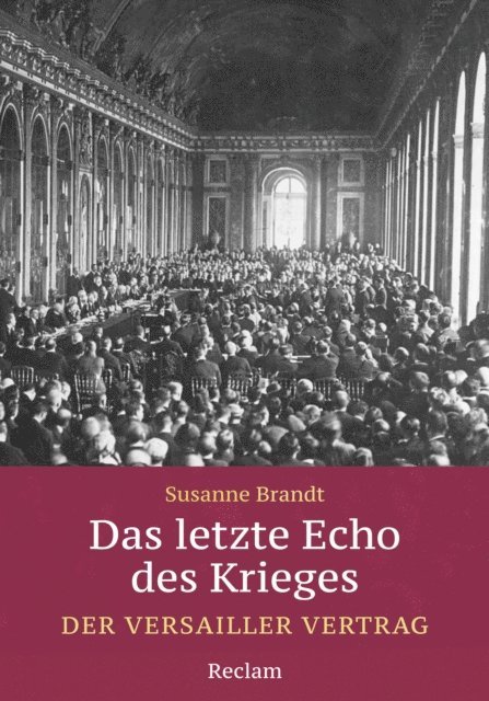 Susanne Brandt - Das letzte Echo des Krieges. Der Versailler Vertrag, E-bok