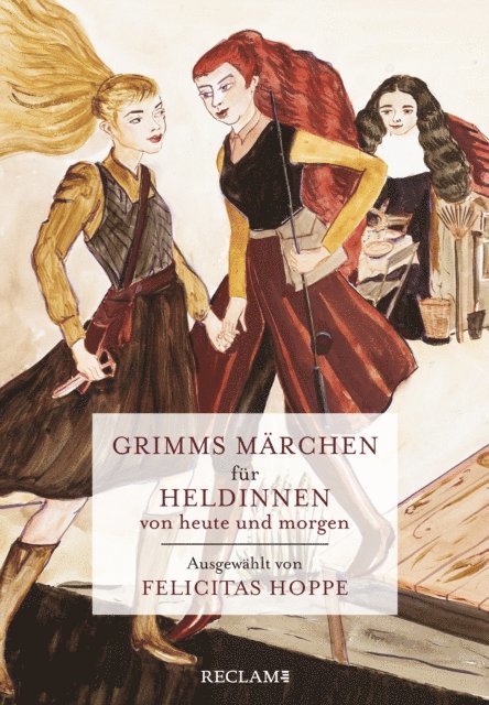 Bruder Grimm, Felicitas Hoppe - Grimms Märchen für Heldinnen von heute und morgen, E-bok