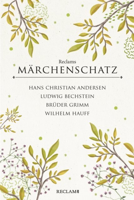 Ludwig Bechstein, Wilhelm Hauff, Hans Christian Andersen, Bruder Grimm - Reclams klassischer Märchenschatz, E-bok