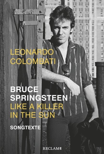 Bruce Springsteen, Leonardo Colombati, Leonardo Colombati - Bruce Springsteen – Like a Killer in the Sun. Songtexte, E-bok