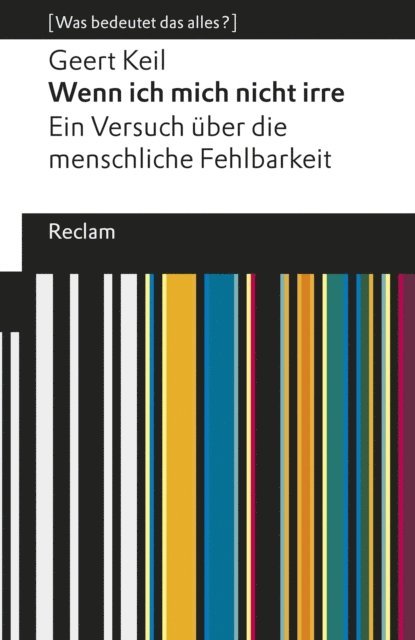 Geert Keil - Wenn ich mich nicht irre. Ein Versuch über die menschliche Fehlbarkeit, E-bok