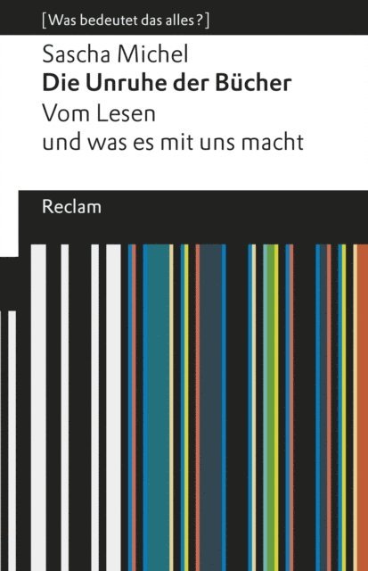 Sascha Michel - Die Unruhe der Bücher. Vom Lesen und was es mit uns macht, E-bok