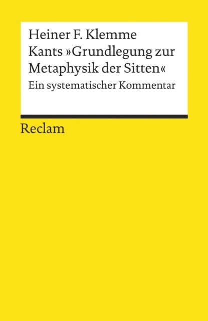 Heiner F. Klemme - Kants »Grundlegung zur Metaphysik der Sitten«. Ein systematischer Kommentar, E-bok