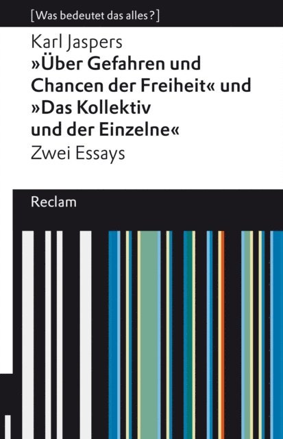 Karl Jaspers - "Über Gefahren und Chancen der Freiheit" und "Das Kollektiv und der Einzelne". Zwei Essays, E-bok