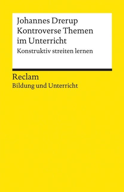 Johannes Drerup - Kontroverse Themen im Unterricht. Konstruktiv streiten lernen, E-bok