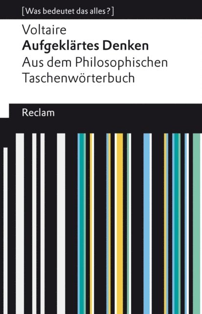 Voltaire, Rainer Bauer - Aufgeklärtes Denken. Aus dem Philosophischen Taschenwörterbuch, E-bok