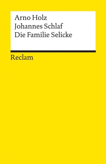 Johannes Schlaf, Arno Holz - Die Familie Selicke, E-bok