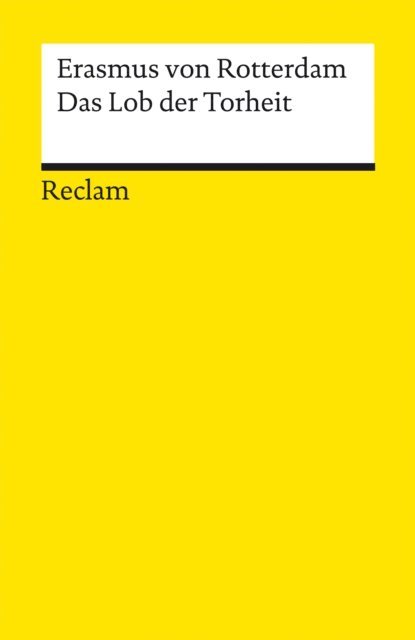 Erasmus von Rotterdam, Stefan Zathammer - Das Lob der Torheit, E-bok