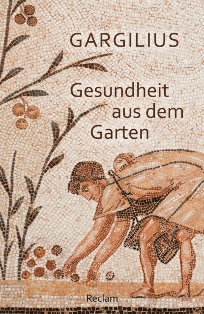 Gargilius, Kai Brodersen - Gesundheit aus dem Garten. Lateinisch/Deutsch, E-bok
