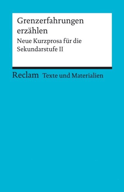 Regina Schleheck - Grenzerfahrungen erzählen. Neue Kurzprosa für die Sekundarstufe II, E-bok
