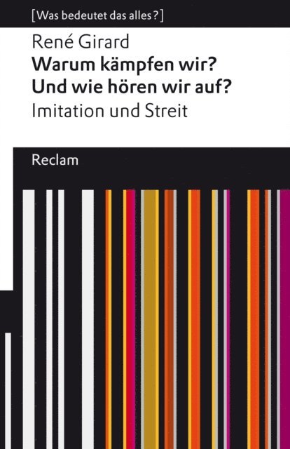 Rene Girard, Cynthia L. Haven - Warum kämpfen wir? Und wie hören wir auf? Imitation und Streit, E-bok