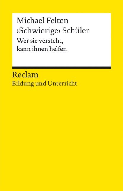 Michael Felten - ›Schwierige‹ Schüler. Wer sie versteht, kann ihnen helfen, E-bok