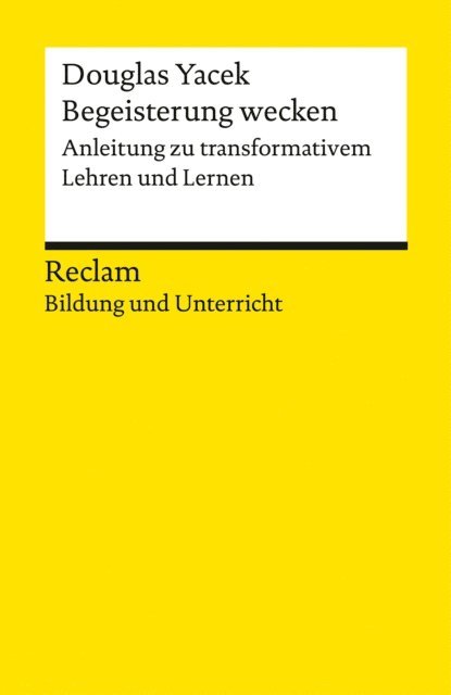 Douglas Yacek - Begeisterung wecken. Anleitung zu transformativem Lehren und Lernen, E-bok