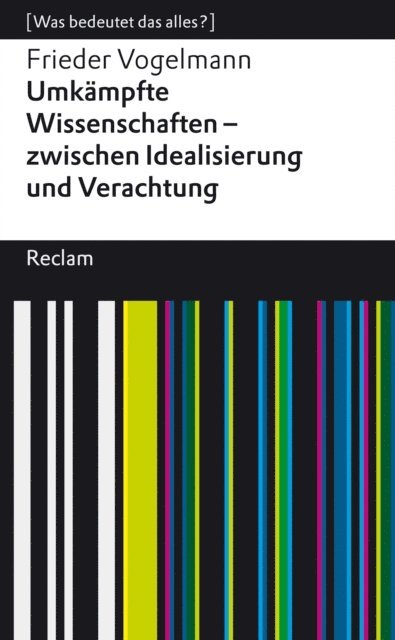 Frieder Vogelmann - Umkämpfte Wissenschaften – zwischen Idealisierung und Verachtung, E-bok