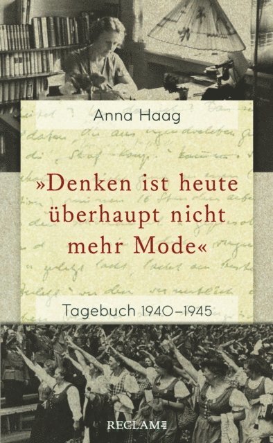 Anna Haag, Jennifer Holleis - »Denken ist heute überhaupt nicht mehr Mode«. Tagebuch 1940–1945, E-bok
