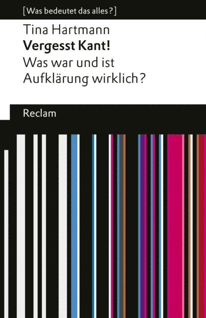 Tina Hartmann - Vergesst Kant! Was war und ist Aufklärung wirklich?, E-bok