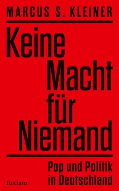 Marcus S. Kleiner - Keine Macht für Niemand. Pop und Politik in Deutschland, E-bok