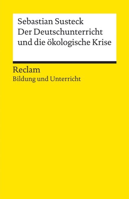 Sebastian Susteck - Der Deutschunterricht und die ökologische Krise, E-bok