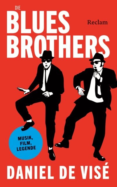 Daniel de Vise - Die Blues Brothers. Musik, Film, Legende, E-bok