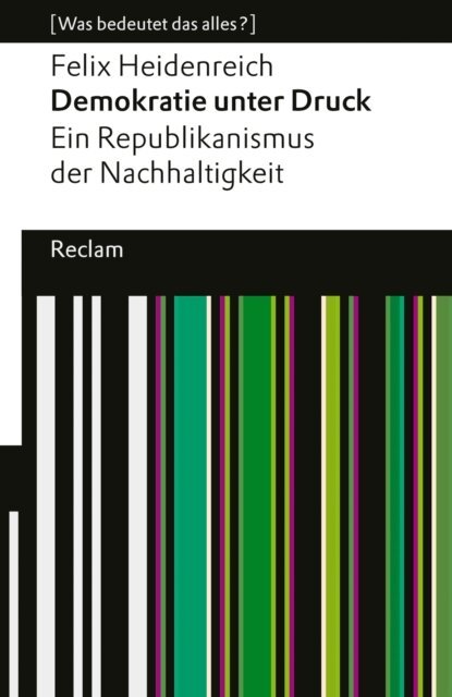Felix Heidenreich - Demokratie unter Druck. Ein Republikanismus der Nachhaltigkeit, E-bok