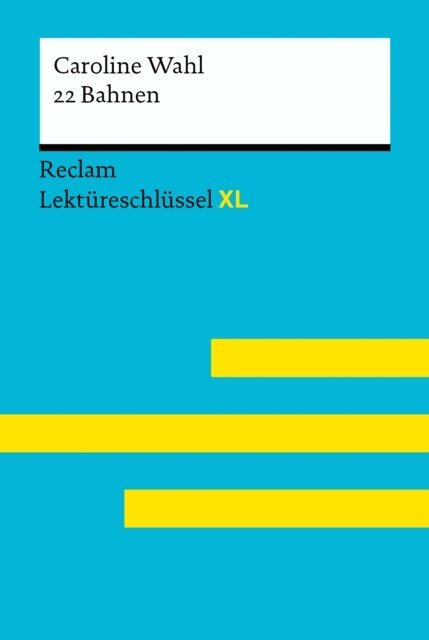 Sven Jacobsen, Caroline Wahl - 22 Bahnen von Caroline Wahl: Lektüreschlüssel mit Inhaltsangabe, Interpretation, Prüfungsaufgaben mit Lösungen, Lernglossar. (Reclam Lektüreschlüssel XL), E-bok