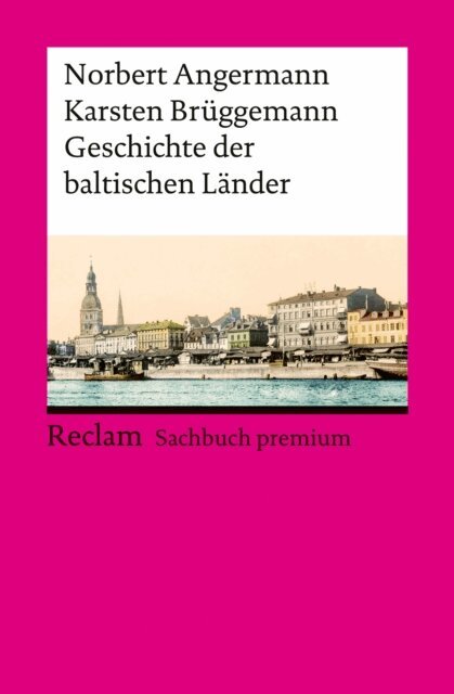 Karsten Bruggemann, Norbert Angermann - Geschichte der baltischen Lander, E-bok