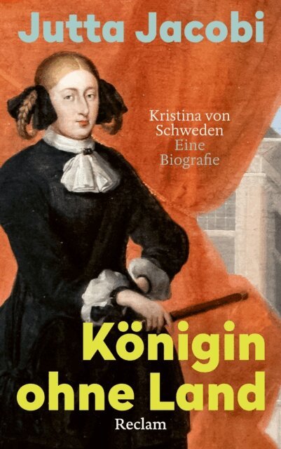 Jutta Jacobi - Königin ohne Land. Kristina von Schweden – eine Biografie, E-bok