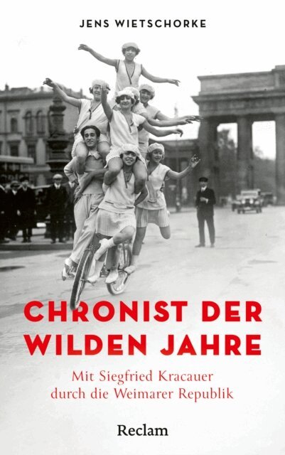 Jens Wietschorke - Chronist der wilden Jahre. Mit Siegfried Kracauer durch die Weimarer Republik, E-bok