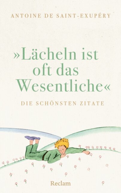 Antoine de Saint-Exupery, Ernst Kemmner - &quote;Lacheln ist oft das Wesentliche&quote;. Die schonsten Zitate, E-bok