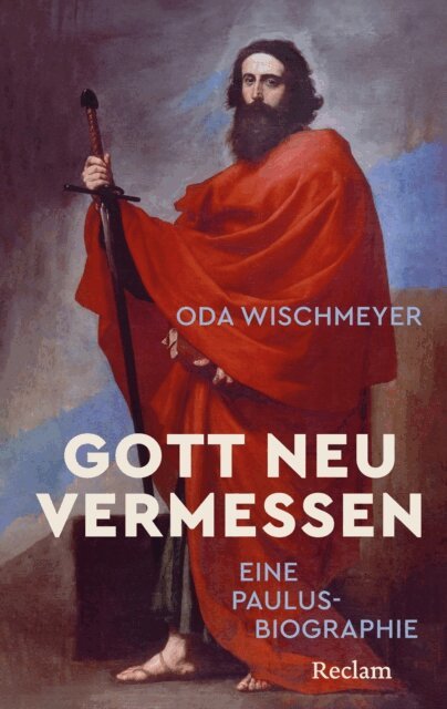 Oda Wischmeyer - Gott neu vermessen. Eine Paulusbiographie, E-bok