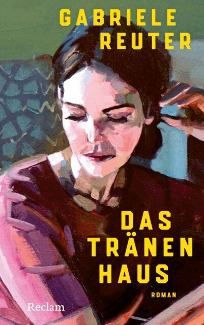 Gabriele Reuter - Das Tranenhaus. Roman, E-bok